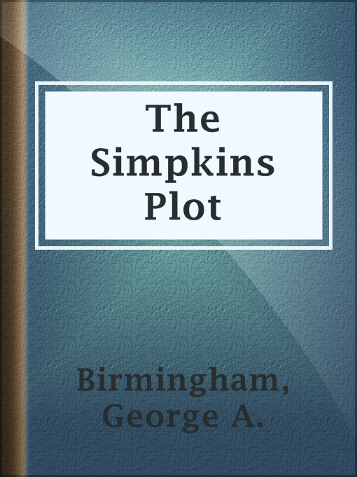 Title details for The Simpkins Plot by George A. Birmingham - Available